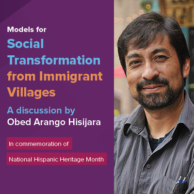 Obed Arango Hisijara, the featured speaker of Models for Social Transformation from Immigrant Villages webinar