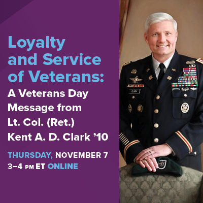 Loyalty and Service of Veterans: A Veterans Day Message from Lt. Col. (Ret.) Kent A. D. Clark